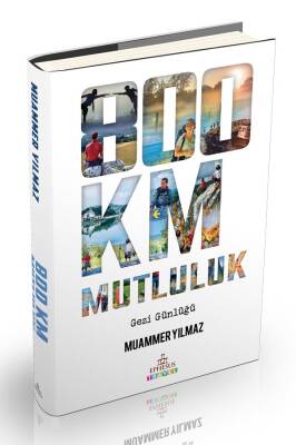 800 KM MUTLULUK : ÇANTASIZ YÜRÜYÜŞ (CİLTLİ) - 1