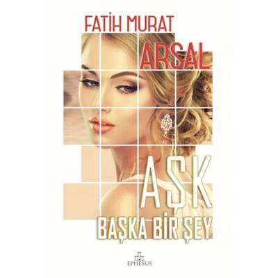 Aşk Başka Bir Şey (Ciltli) - Fatih Murat Arsal - 1