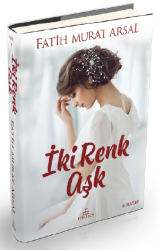 İki Renk Aşk (Ciltli) - Fatih Murat Arsal - 1